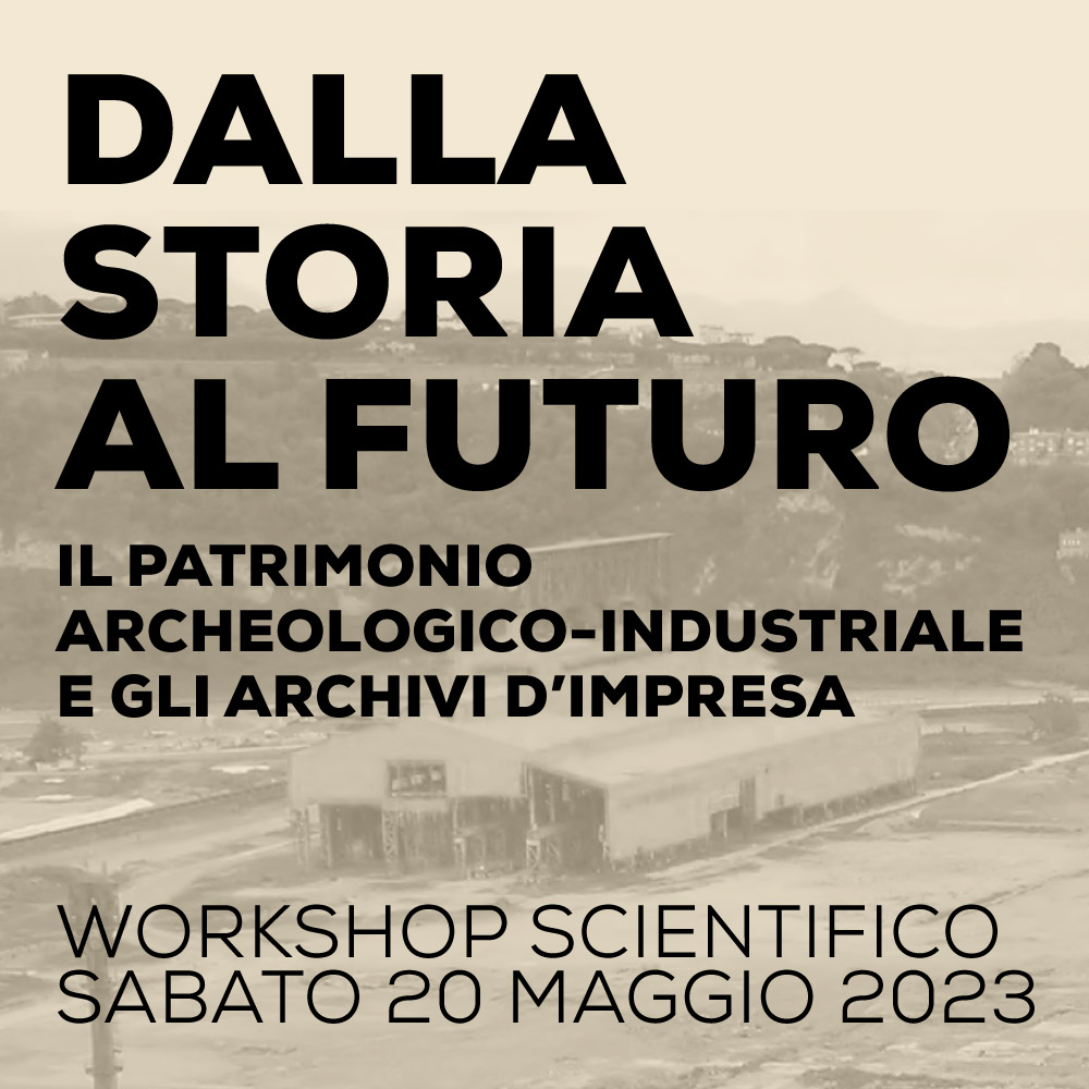 DALLA STORIA AL FUTURO: IL PATRIMONIO ARCHEOLOGICO-INDUSTRIALE E GLI ARCHIVI D'IMPRESA